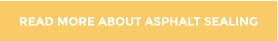 READ MORE ABOUT ASPHALT SEALING